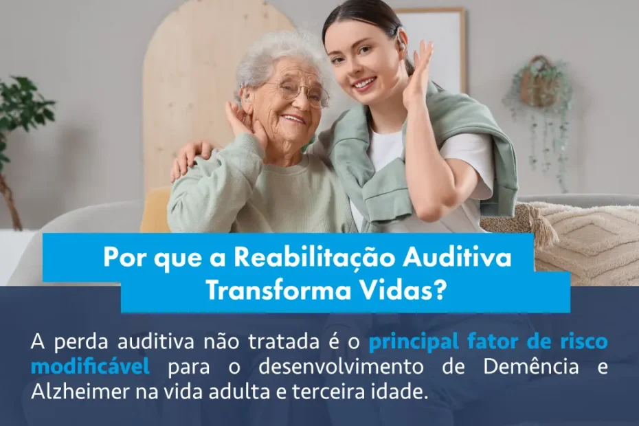 Por que a Reabilitação Auditiva Transforma Vidas?